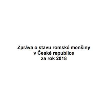 Zpráva o stavu romské menšiny v České republice za rok 2018