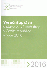 Výroční zpráva o stavu ve věcech drog v České republice v roce 2016