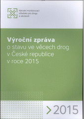 Výroční zpráva o stavu ve věcech drog v České republice v roce 2015